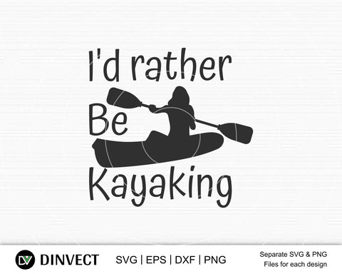 I'd rather be kayaking svg file, Kayak SVG File, Kayaking SVG, Canoe Svg, Canoe Silhouette, Sport Outdoor SVG, Sport Outdoor SVG, Water Sports Svg, Boats Svg, Silhouette Came SVG Dinvect 