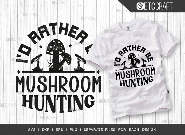 Id Rather Be Mushroom Hunting SVG Cut File, Mushroom Svg, Funny Mushroom, Morel Hunting Svg, Mushroom Quotes, Typography Design, SVG ETC Craft 