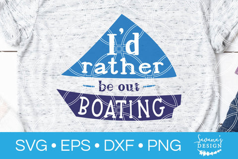 Id Rather Be Out Boating SVG SVG SavanasDesign 