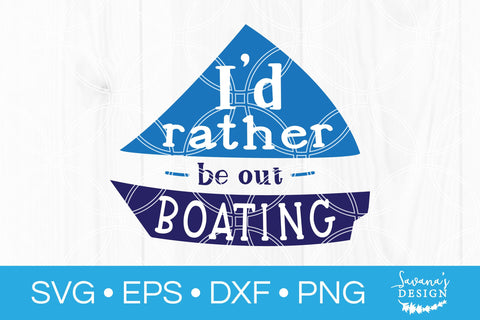 Id Rather Be Out Boating SVG SVG SavanasDesign 
