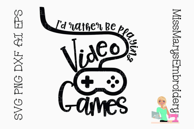 I'd Rather Be Playing Video Games SVG MissMarysEmbroidery 