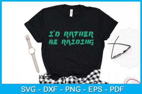 I'd Rather Be Raiding Gaming Gamer SVG PNG PDF Cut File SVG Creativedesigntee 