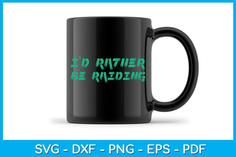 I'd Rather Be Raiding Gaming Gamer SVG PNG PDF Cut File SVG Creativedesigntee 