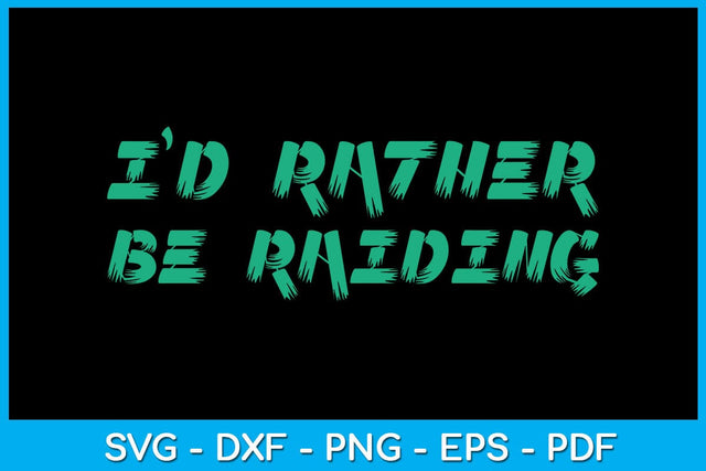 I'd Rather Be Raiding Gaming Gamer SVG PNG PDF Cut File SVG Creativedesigntee 