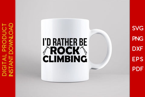 I'd Rather Be Rock Climbing SVG PNG PDF Cut File SVG Creativedesigntee 