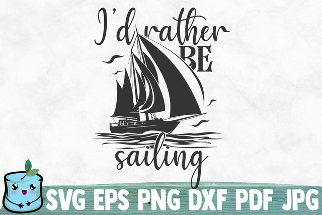 I'd Rather Be Sailing SVG MintyMarshmallows 