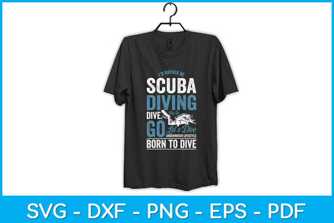 I’d Rather Be Scuba Diving Dive Svg Design Cutting File SVG artprintfile 