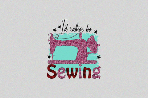 I’d rather be Sewing Sublimation SVGArt 