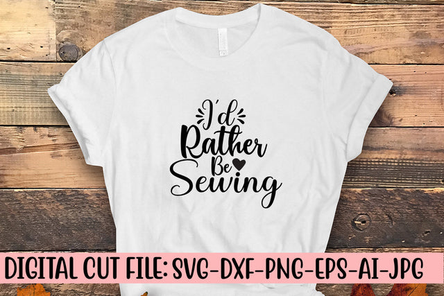 I'd Rather Be Sewing SVG Cut File SVG Syaman 