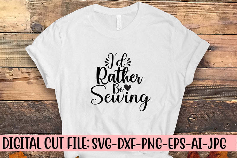 I'd Rather Be Sewing SVG Cut File SVG Syaman 