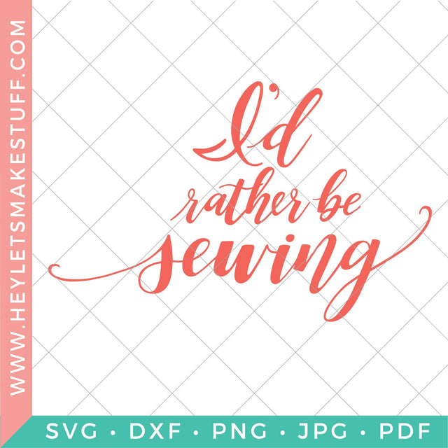 I'd Rather Be Sewing SVG Hey Let's Make Stuff 