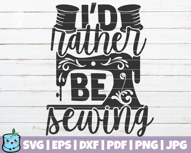 I'd Rather Be Sewing SVG MintyMarshmallows 