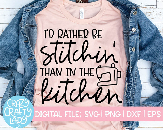 I'd Rather Be Stitchin' Than in the Kitchen | Sewing SVG Cut File SVG Crazy Crafty Lady Co. 