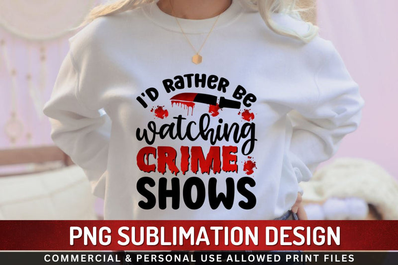 Id rather be watching crime shows Sublimation PNG Sublimation Regulrcrative 