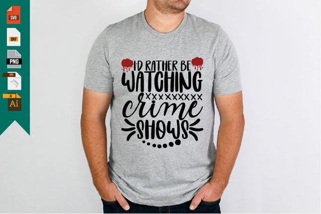 I'd Rather Be Watching Crime Shows SVG Craftlabsvg24 