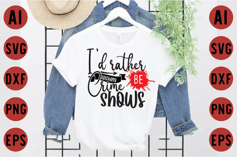 I'd rather be watching Crime Shows SVG designartist 