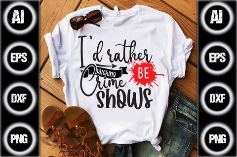 I'd rather be watching Crime Shows SVG designartist 