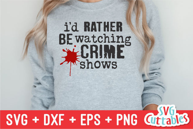 I'd Rather Be Watching Crime Shows svg - True Crime Cut File - Funny svg - Murder svg - dxf - eps - png - Silhouette - Cricut - Digital File SVG Svg Cuttables 