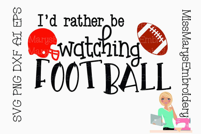 I'd Rather Be Watching Football SVG MissMarysEmbroidery 