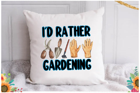 I'd Rather Gardening Sublimation Sublimation Jagonath Roy 