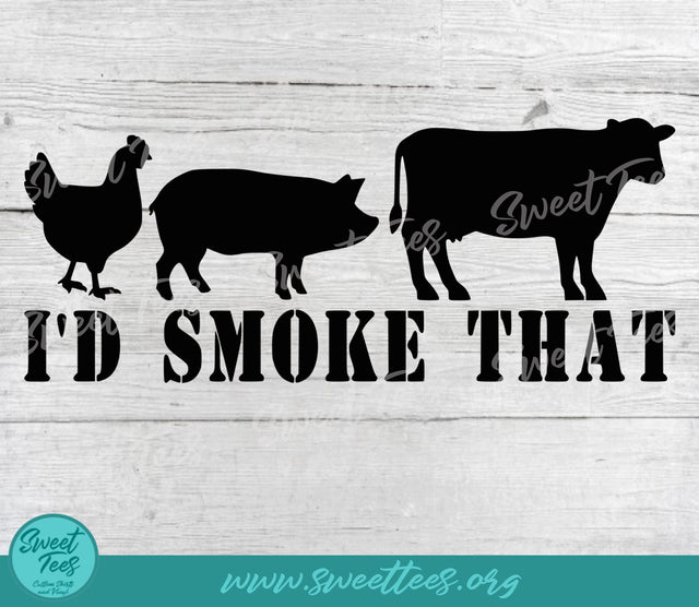I'd Smoke That PNG JPG SVG Sweet Tees 