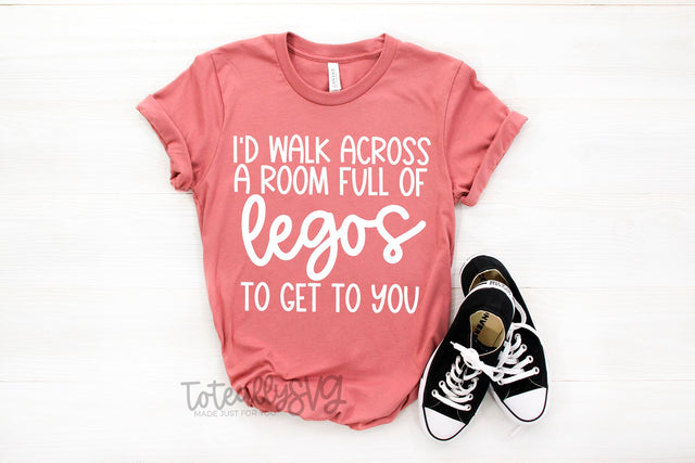 I'd Walk Across a Room Full of Legos To Get To You SVG SVG Toteally Creations 