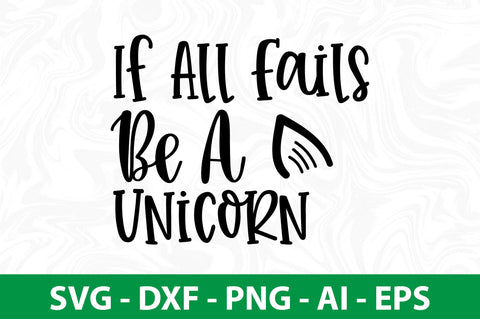 If All Fails Be a Unicorn svg SVG nirmal108roy 