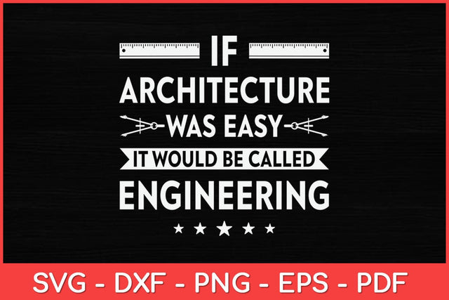 If Architecture Was Easy It Would Be Called Engineering Funny Svg Design SVG artprintfile 