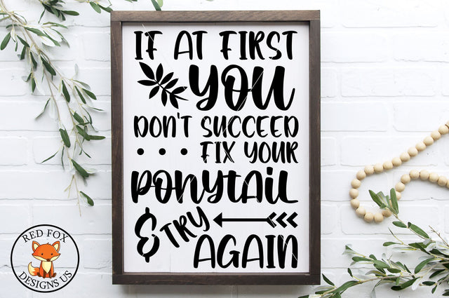 If at First You Don't Succeed Fix Your Ponytail & Try Again SVG SVG RedFoxDesignsUS 
