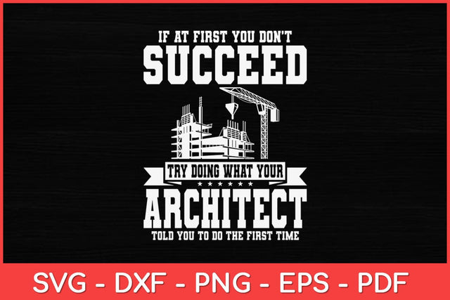 If At First You Don't Succeed Funny Architect Svg Design SVG artprintfile 