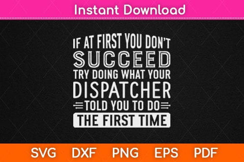If At First You Don't Succeed Funny Dispatcher Svg Design SVG artprintfile 