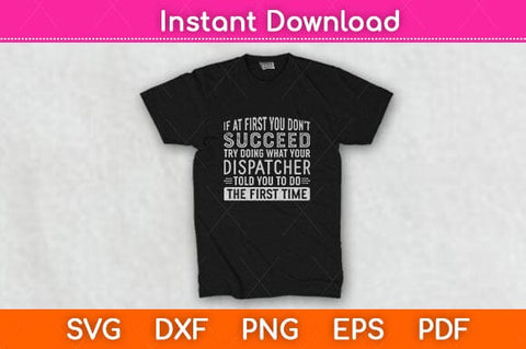 If At First You Don't Succeed Funny Dispatcher Svg Design SVG artprintfile 
