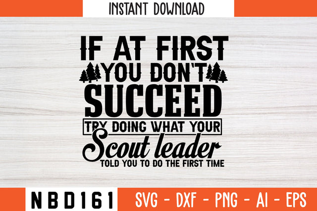 if at first you don`t succeed try doing what your scout leader told you to do the first time T-Shirt Design SVG Nbd161 