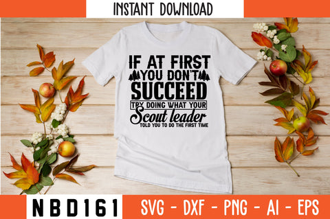 if at first you don`t succeed try doing what your scout leader told you to do the first time T-Shirt Design SVG Nbd161 