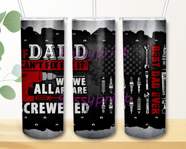 If Dad Can’t Fix It, We’re All Screwed 20oz Skinny Tumbler, Father's Day Tumbler, Best Dad Ever Tumbler, Dad Tumbler, Sublimation Png Sublimation sassyprint 
