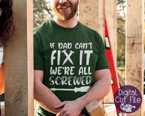 If Dad Can't Fix It We're All Screwed Svg - Dad Svg - Father's Day Svg SVG Crafty Mama Studios 
