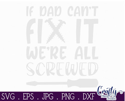 If Dad Can't Fix It We're All Screwed Svg - Dad Svg - Father's Day Svg SVG Crafty Mama Studios 