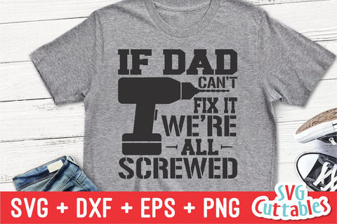 If Dad Can't Fix It We're All Screwed SVG Svg Cuttables 