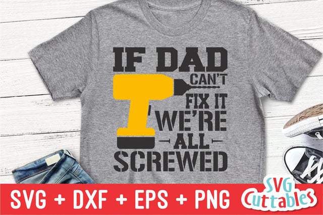If Dad Can't Fix It We're All Screwed SVG Svg Cuttables 