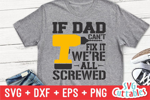 If Dad Can't Fix It We're All Screwed SVG Svg Cuttables 