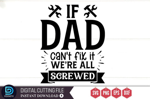 If dad can't fix it we're all screwed SVG SVG DESIGNISTIC 