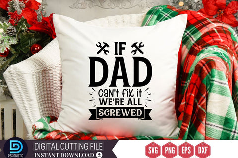 If dad can't fix it we're all screwed SVG SVG DESIGNISTIC 
