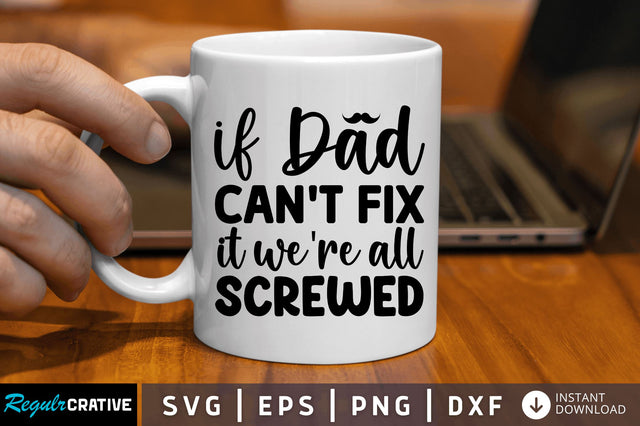 If dad can't fix it we're all screwed SVG SVG Regulrcrative 