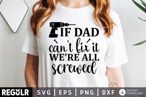 If dad cant fix it were all screwed SVG SVG Regulrcrative 