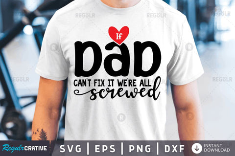If dad can't fix it we're all screwed SVG SVG Regulrcrative 