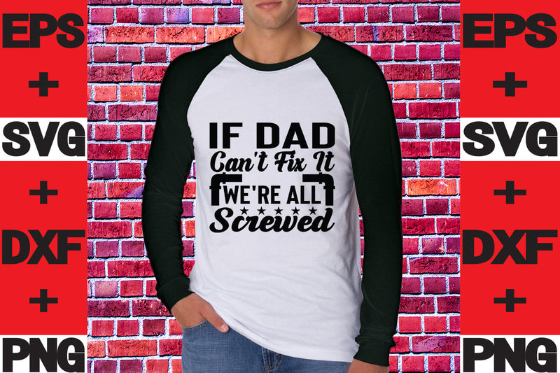 If Dad can't fix it we're all screwed SVG svgteam 