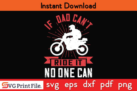 If Dad Can't Ride It No One Can Fathers Day SVG PNG Cricut File SVG SVG Print File 