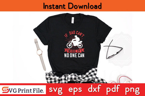 If Dad Can't Ride It No One Can Fathers Day SVG PNG Cricut File SVG SVG Print File 