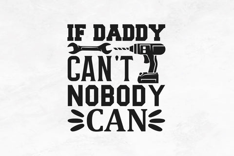 If daddy cant nobody can SVG SVG Regulrcrative 