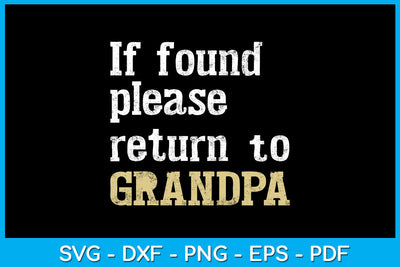 If Found Please Return To Grandpa Funny Trending SVG PNG PDF Cut File SVG Creativedesigntee 